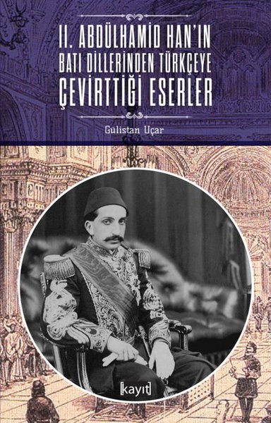 2. Abdülhamid Hanın Batı Dillerinden Türkçeye Çevirttiği Eserler