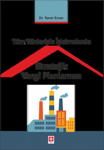 Tüm Yönleriyle İşletmelerde Stratejik Vergi Planlaması