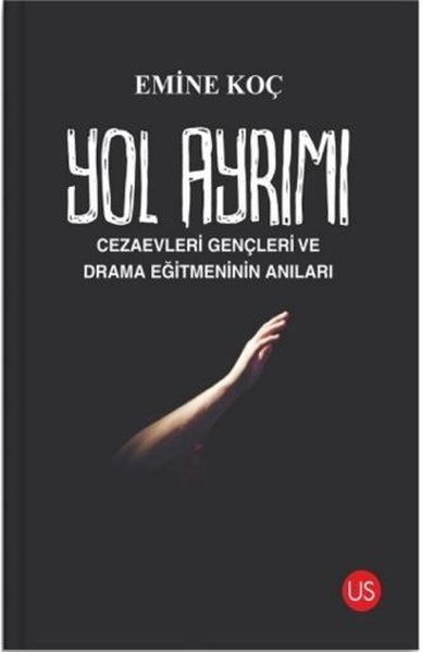 Yol Ayrımı - Cezaevleri Gençleri ve Drama Eğitmeninin Anıları