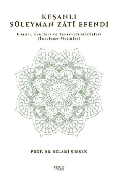 Keşanlı Süleyman Zati Efendi:: Hayatı Eserleri ve Tasavvufi Görüşleri
