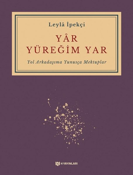 Yar Yüreğim Yar - Yol Arkadaşıma Yunusça Mektuplar