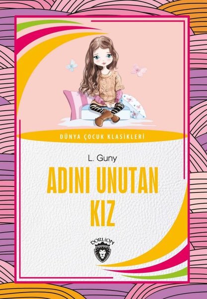 Adını Unutan Kız - Dünya Çocuk Klasikleri