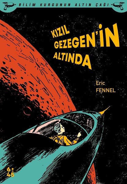 Kızıl Gezegenin Altında - Bilim Kurgunun Altın Çağı