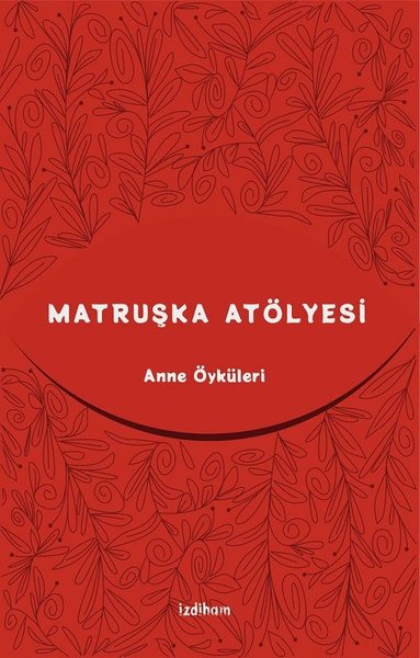 Matruşka Atölyesi - Anne Öyküleri