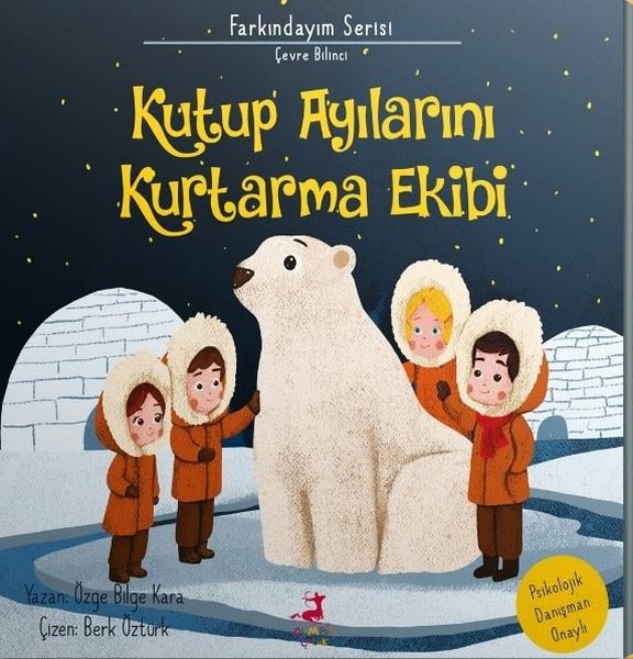 Kutup Ayılarını Kurtarma Ekibi - Farkındayım Serisi