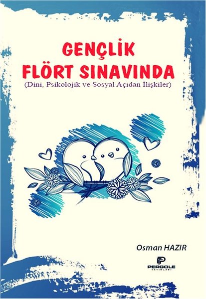 Gençlik Flört Sınavında - Dini Psikolojik ve Sosyal Açıdan İlişkiler