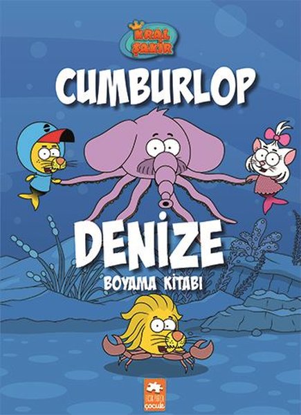 Kral Şakir-Cumburlop Denize - Boyama Kitabı