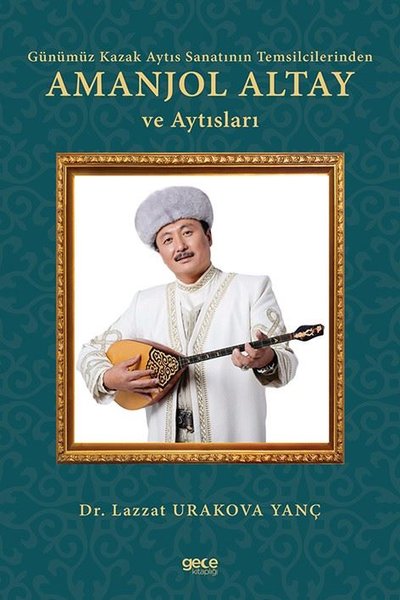 Günümüz Kazak Aytıs Sanatının Temsilcilerinden Amanjol Altay ve Aytısları