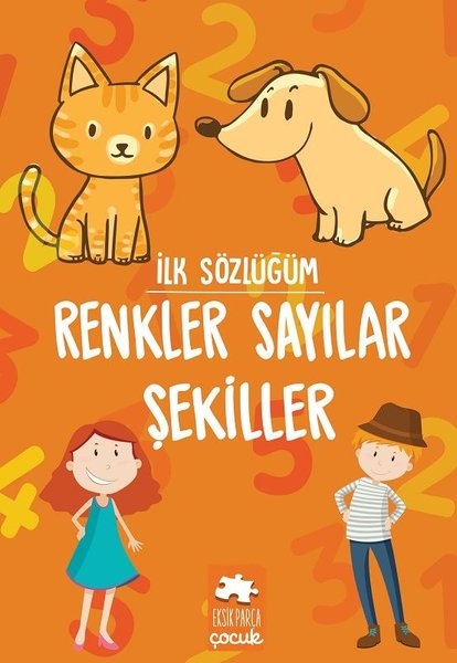 İlk Sözlüğüm - Renkler Sayılar Şekiller