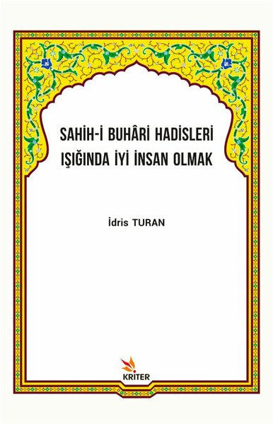 Sahih-i Buhari Hadisleri Işığında İyi İnsan Olmak