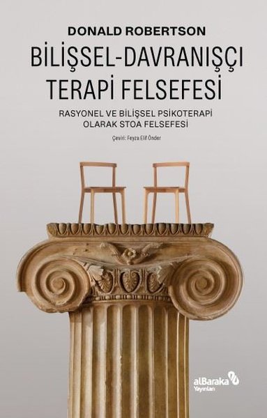 Bilişsel Davranışçı Terapi Felsefesi - Rasyonel ve Bilişsel Psikoterapi Olarak Stoa Felsefesi
