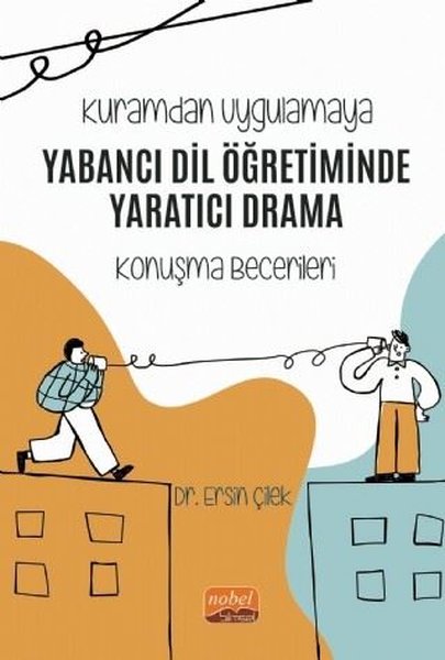 Kuramdan Uygulamaya Yabancı Dil Öğretiminde Yaratıcı Drama-Konuşma Becerileri
