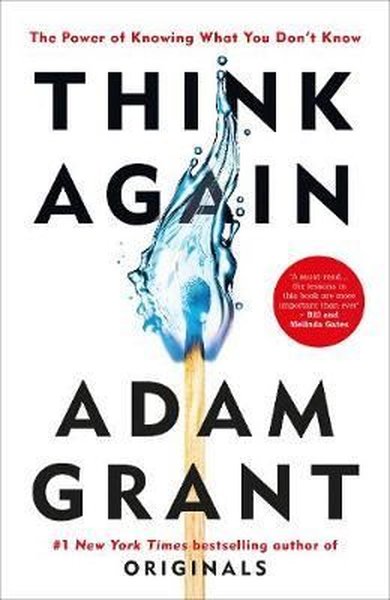 Think Again: The Power of Knowing What You Don't Know 