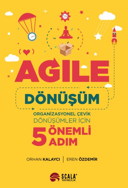 Agile: Dönüşüm - Organizasyonel Çevik Dönüşümler İçin 5 Önemli Adım