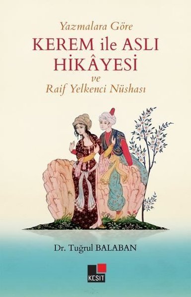 Yazmalara Göre Kerem ile Aslı Hikayesi ve Raif Yelkenci Nüshası