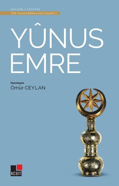 Yunus Emre - Türk Tasavvuf Edebiyatından Seçmeler 1