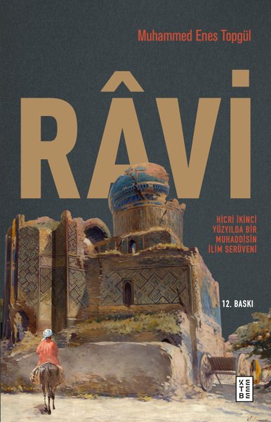 Ravi - Hicri İkinci Yüzyilda Bir Muhaddisin İlim Serüveni