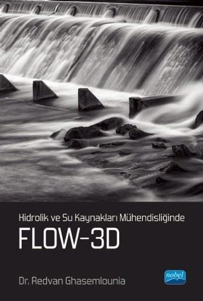 Hidrolik ve Su Kaynakları Mühendisliğinde FLOW - 3D