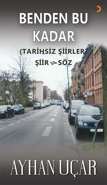 Benden Bu Kadar - Tarihsiz Şiirler - Şiir ve Söz
