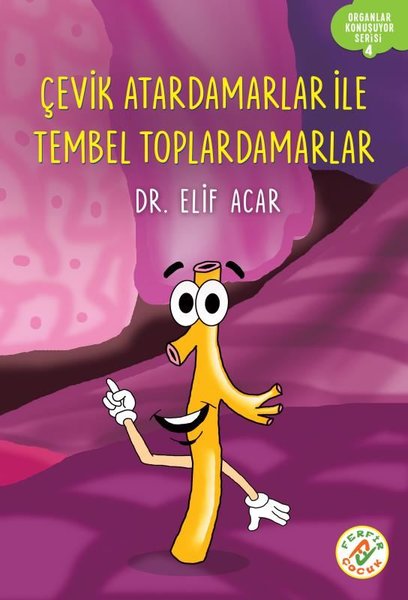 Çevik Atardamarlar ile Tembel Toplardamarlar - Organlar Konuşuyor Serisi 4