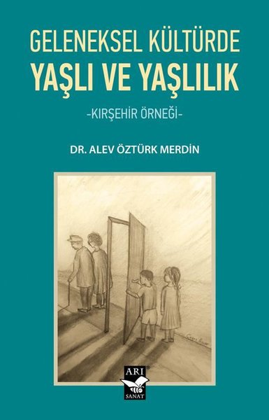 Geleneksel Kültürde Yaşlı ve Yaşlılık-Kırşehir Örneği