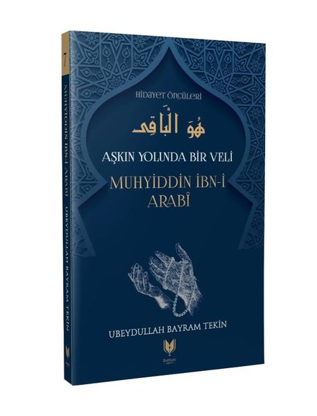 Aşkın Yolunda Bir Veli Muhyiddin İbn-i Arabi