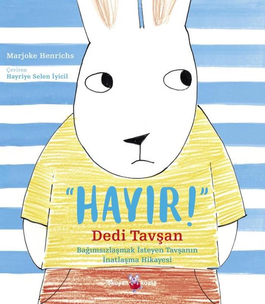 Hayır Dedi Tavşan - Bağımsızlaşmak İsteyen Tavşanın İnatlaşma Hikayesi