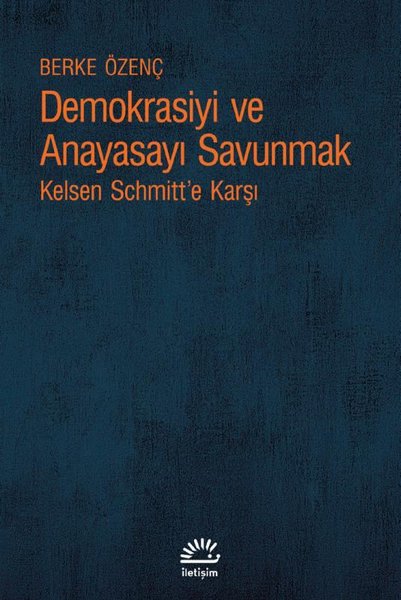 Demokrasiyi ve Anayasayı Korumak - Kelsen Schmitt'e Karşı