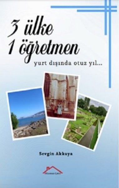 3 Ülke 1 Öğretmen - Yurt Dışında Otuz Yıl
