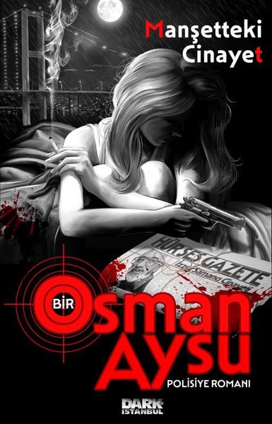 Manşetteki Cinayet - Bir Osman Aysu Polisiye Romanı