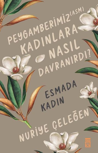 Peygamberimiz Kadınlara Nasıl Davranırdı? Esmada Kadın