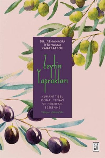 Zeytin Yaprakları: Yunani Tıbbı Doğal Tedavi ve Hücresel Beslenme