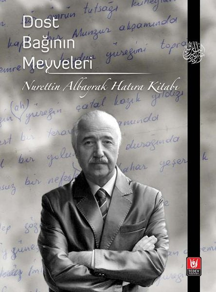 Dost Bağının Meyveleri - Nurettin Albayrak Hatıra Kitabı