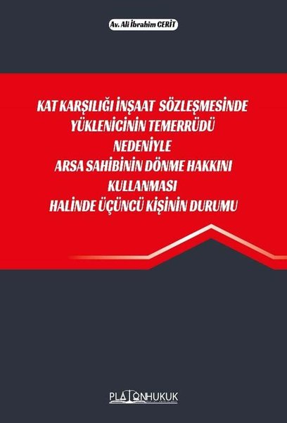 Kat Karşışığı İnşaat Sözleşmesinde Yüklenicinin Temerrüdü Nedeniyle Arsa Sahibinin Dönme Hakkını Kullanması Halinde Üçüncü Kişinin Durumu