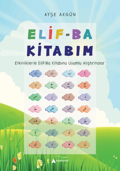 Elif-Ba Kitabım (Etkinliklerle Elif-Ba Kitabına Uyumlu Alıştırmalar)