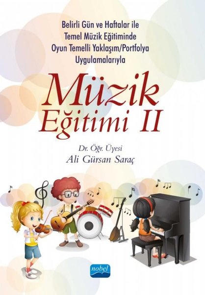 Müzik Eğitimi 3 - Belirli Gün ve Haftalar ile Temel Müzik Eğitiminde Oyun Temelli Yaklaşım - Okul Çalgısı Eğitimi ve Portfolyo Uygulamalarıyla