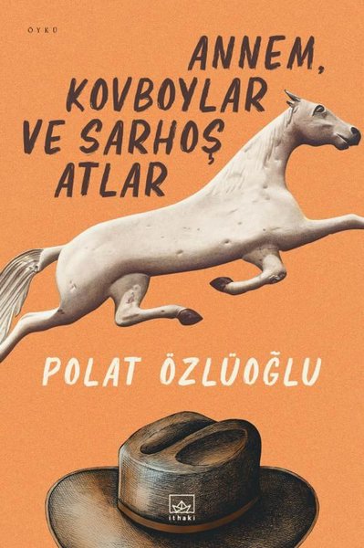 Annem Kovboylar ve Sarhoş Atlar