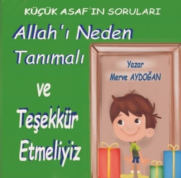Allah'ı Neden Tanımalı ve Teşekkür Etmeliyiz - Küçük Asaf'ın Soruları