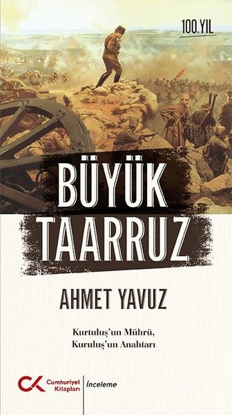 Büyük Taarruz: Kurtuluş'un Mührü Kuruluş'un Anahtarı