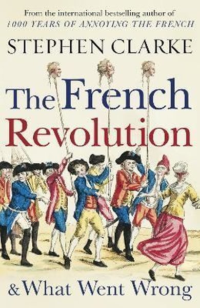 French Revolution and What Went Wrong