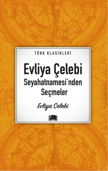 Evliya Çelebi Seyahatnamesi'nden Seçmeler - Türk Klasikleri