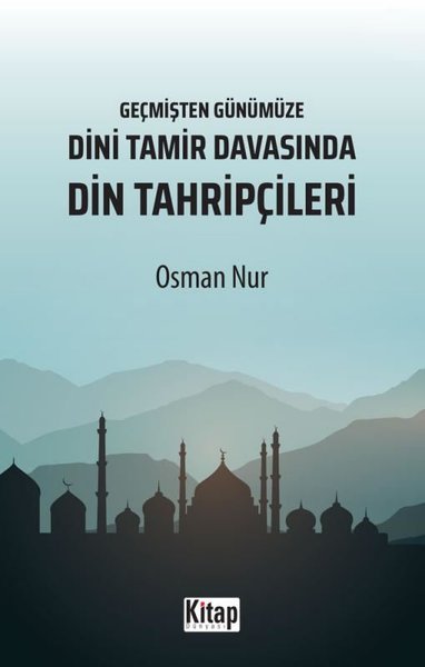 Dini Tamir Davasında Din Tahripçileri - Geçmişten Günümüze