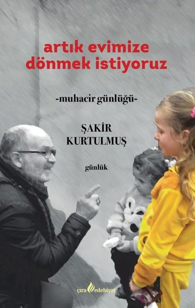 Artık Evimize Dönmek İstiyoruz - Muhacir Günlüğü