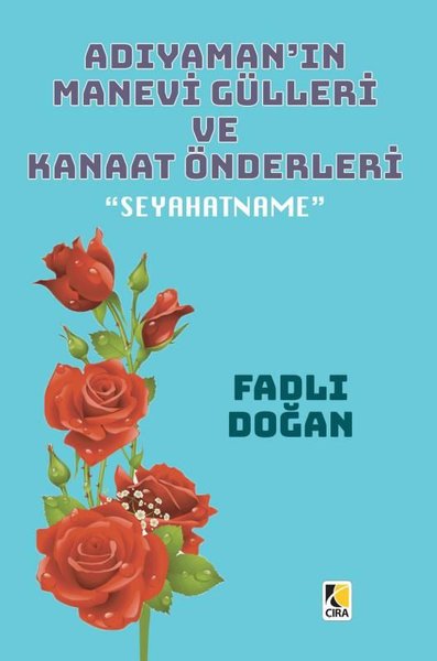 Adıyaman'ın Manevi Gülleri ve Kanaat Önderleri - Seyahatname