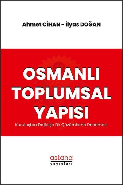Osmanlı Toplumsal Yapısı - Kuruluştan Dağılışa Bir Çözümleme Denemesi