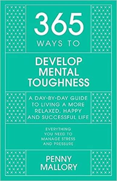 365 Ways to Develop Mental Toughness