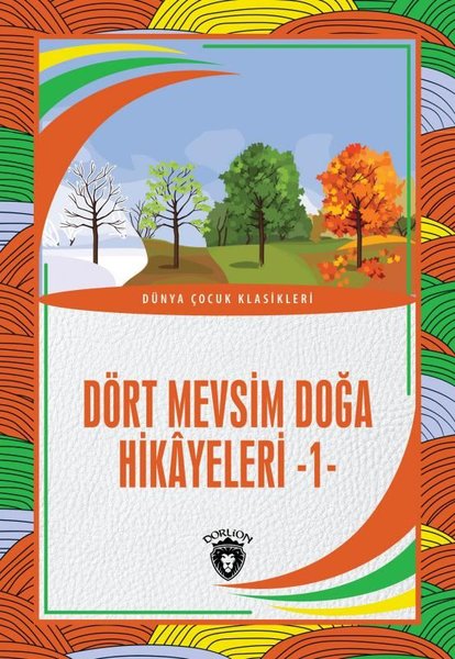 Dört Mevsim Doğa Hikayeleri 1 - Dünya Çocuk Klasikleri