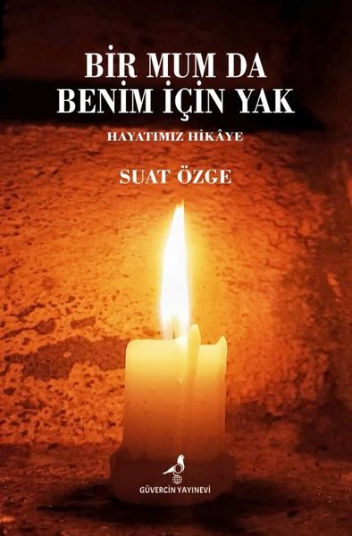 Bir Mum da Benim İçin Yak - Hayatımız Hikaye