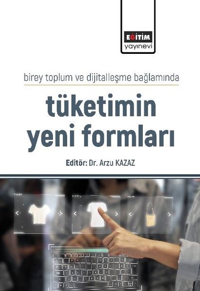 Tüketimin Yeni Formları - Birey Toplum ve Dijitalleşme Bağlamında