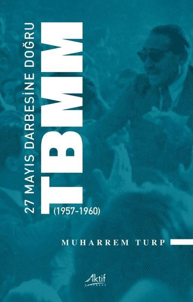 27 Mayıs Darbesine Doğru TBMM 1957-1960
